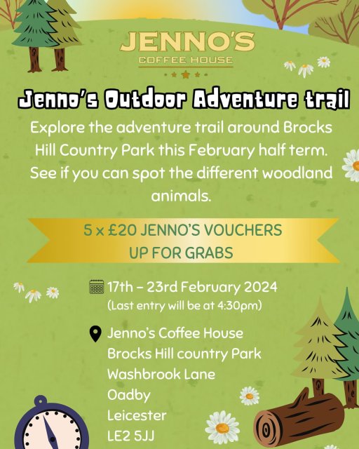 Poster for the Jenno's Outdoor Adventure this February half term. 17 - 23 February at Brocks Hill Country Park, Oadby, LE2 5JJ