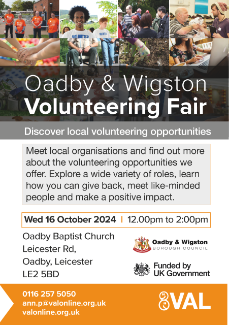 Volunteer Fair poster Join Voluntary Action LeicesterShire from 12pm - 2pm on Wednesday 16 October at Oadby Baptist Church to meet local organisations and see what roles are on offer.Oadby Baptist Church, Leicester Road, Oadby, LE2 5BD