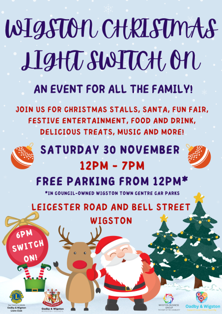 Poster for the Wigston Christmas light switch on event on Saturday 30 November, from 12pm - 7pm with a 6pm switch on.Leicester Road and Bell Street.